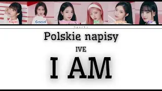 IVE - I AM [polskie napisy / PL SUB]