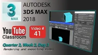 3DS Max 2018 Class #41 (Rendering & Exporting Video)