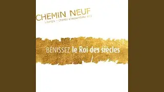 Bénissez le Roi des siècles