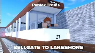 Roblox trams- Bellgate to Lakeshore, Modern Tram