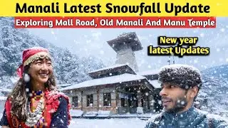 Exploring Manali Mall Road,Old Manali And Manu Temple | Latest Snowfall update Last Dec 2025 |Manali