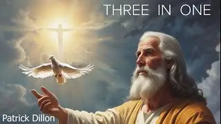 Three in One - New Song Release by Patrick Dillon with Lyrics