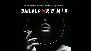 Bailalo ❌R E M I X❌ Frank Beats Ft  Levnex  X Moiker La Liga Nueva