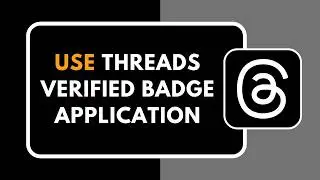 How to Use Threads Verified Badge Application