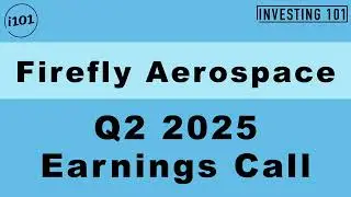 Firefly Aerospace Q2 2025 Earnings Call | Q2 2025 Earnings Conference Call | Q2 2025 Results