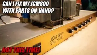 Can I Fix My JCM800 With Parts On Hand... NO!!!