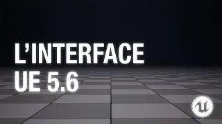 L&rsquo;interface d&rsquo;Unreal Engine 5.6 expliqu&eacute;e pour les animateurs.