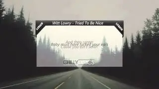 Witt Lowry - Tried To Be Nice | Lyrics