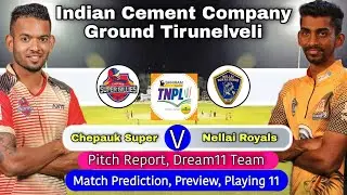 TNPL 1st Match Prediction 2022 - CSG vs NRK Dream11| Indian Cement Company Tirunelveli Pitch Report