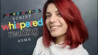 ASMR | F.R.I.E.N.D.S (Whispered Script Reading)