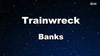 Trainwreck - BANKS Karaoke 【With Guide Melody】 Instrumental
