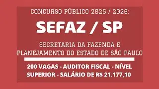 Publicado Edital do Concurso de Auditor Fiscal da Receita Estadual da SEFAZ / SP - 2025 / 2026