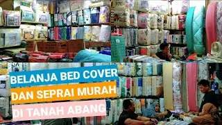 BELANJA BED COVER & SEPRAI MURAH LANGSUNG KE PUSAT GROSIR TERBESAR TANAH ABANG