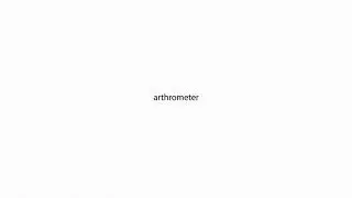 arthrometer PRONUNCIATION