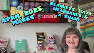 April 2025 - Crochet Podcast - Finished Objects  - sorry I&rsquo;m late 😊
