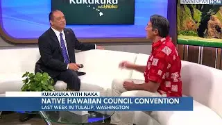 Kukakuka with Naka: Native Hawaiian Council Convention