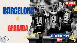 🔴 [EN DIRECTO] FC BARCELONA VS GRANADA FEMENINO EN VIVO HOY. 🎙️ LA LIGA F