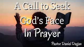 A Call to Seek God's Face in Prayer
