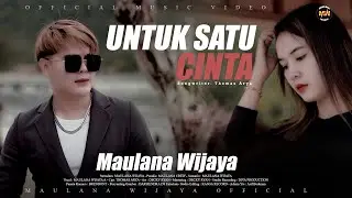 UNTUK SATU CINTA - MAULANA WIJAYA (Official Music Video)