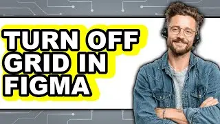 How to Turn Off Grid in Figma - Full Guide