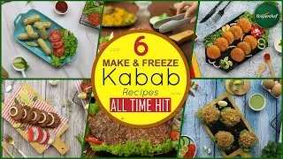 6 Make & Freeze Kabab Recipes by SooperChef (All Time Hit Kabab Recipes) Pre Ramzan Recipes
