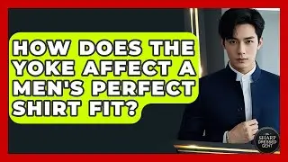 How Does The Yoke Affect A Men's Perfect Shirt Fit? - The Sharp Dressed Gent