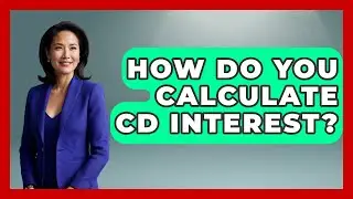 How Do You Calculate CD Interest? - Ask Your Bank Teller