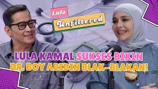 Lula Kamal Julid Sampai Bikin dr. Boy Abidin Nangis | Lula Unfiltered eps. 2