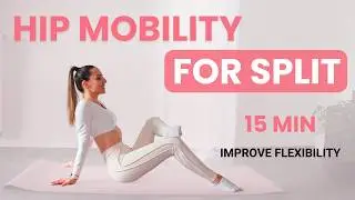 15 MIN HIP MOBILITY FOR SPLIT | Get Your Splits | Flexibility Flow for Women