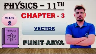 VECTOR 2| CHAPTER 3| PHYSICS | CLASS 11TH