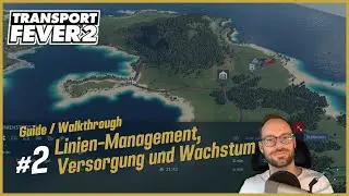 Transport Fever 2 Tutorial / Guide #2 - Linien-Management & Wachstum der Städte!