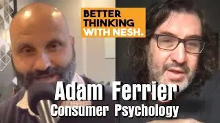 Better Thinking #101 &ndash; Adam Ferrier on Consumer Psychology