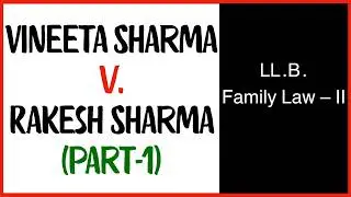 VINEETA SHARMA v RAKESH SHARMA (PART 1) [INTRODUCTION]