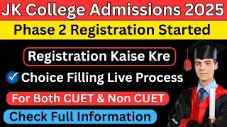 JK College Admissions Phase 2 Registration Process For CUET & Non CUET Students 2025 | Check Video