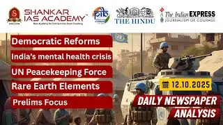12th October 2025 | Daily Current Affairs | Democratic Reforms, Mental Health, UNPKF, Rare Earths
