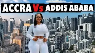 Accra vs Addis Ababa; Which City is the Best? 2025