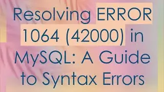 Resolving ERROR 1064 (42000) in MySQL: A Guide to Syntax Errors