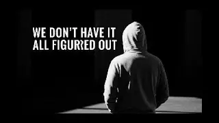 NOBODY HAS IT ALL FIGURED OUT