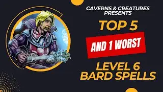 Top 5 (and 1 worst) Level 6 Bard Spells in D&D 5e