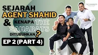 Episode 2 (Part 4): Sejarah Agent Shahid dan kenapa The Sahabats ditubuhkan