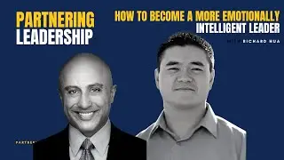 How to Become a More Emotionally Intelligent Leader with Richard Hua
