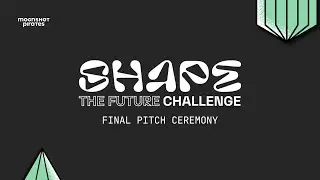 Shape the Future Challenge | Final Pitching