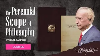 The Perennial Scope of Philosophy by Karl Jaspers &ndash; Quotes & Explanations