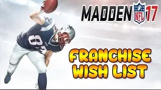 Madden 17 Franchise Mode Wish List