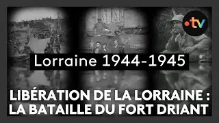 Libération de la Lorraine, épisode 6 :  la bataille du fort Driant