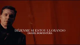 Daniel Boaventura - Dejenme si estoy llorando (Lyric Video)