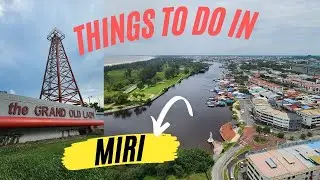 Things to do and places to eat in Miri 【SARAWAK】