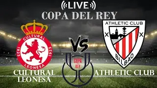 🔴Cultural Leonesa vs Athletic Club | Copa del Rey | Live Score