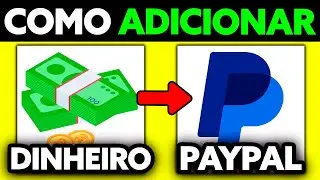 Como Adicionar Dinheiro no PayPal? 2025 (ATUALIZADO!)