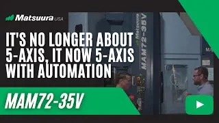 It's no longer about 5-axis, it now 5-axis with automation